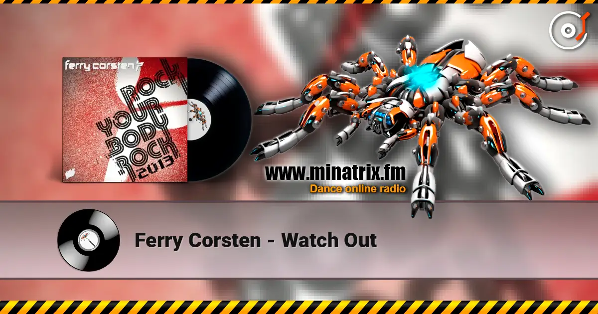 Ferry Corsten - Watch Out жоғары сапада онлайн тыңдау | Minatrix.FM