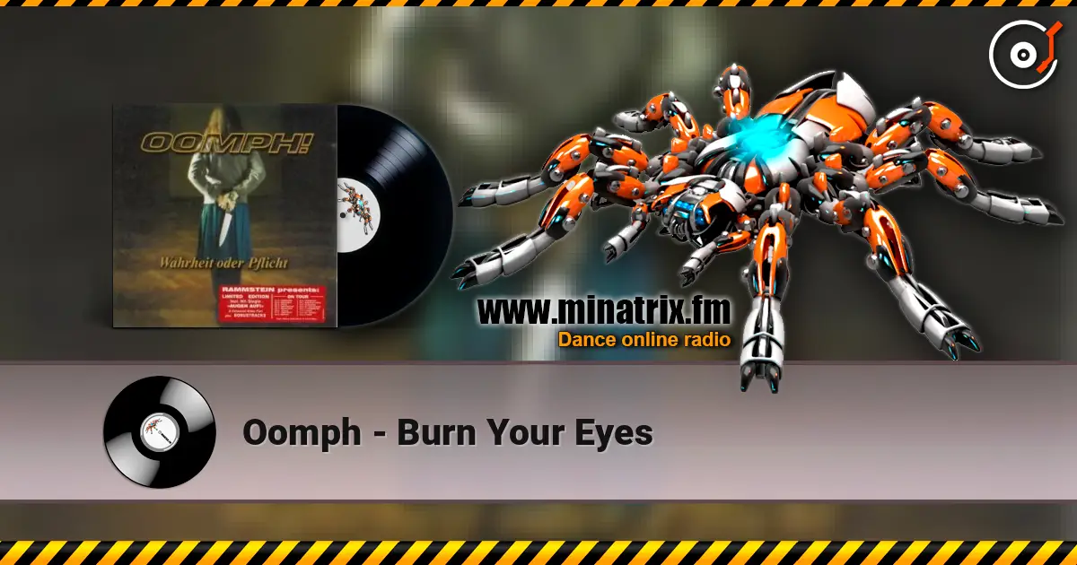 Oomph - Burn Your Eyes жоғары сапада онлайн тыңдау | Minatrix.FM