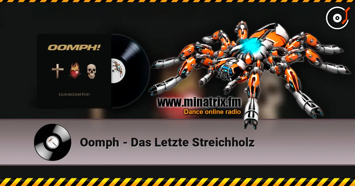 Oomph - Das Letzte Streichholz жоғары сапада онлайн тыңдау | Minatrix.FM