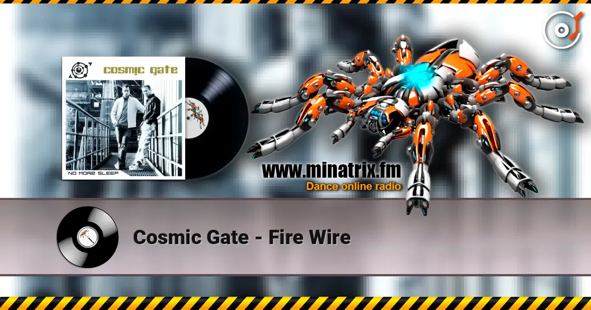 Cosmic Gate - Fire Wire жоғары сапада онлайн тыңдау | Minatrix.FM