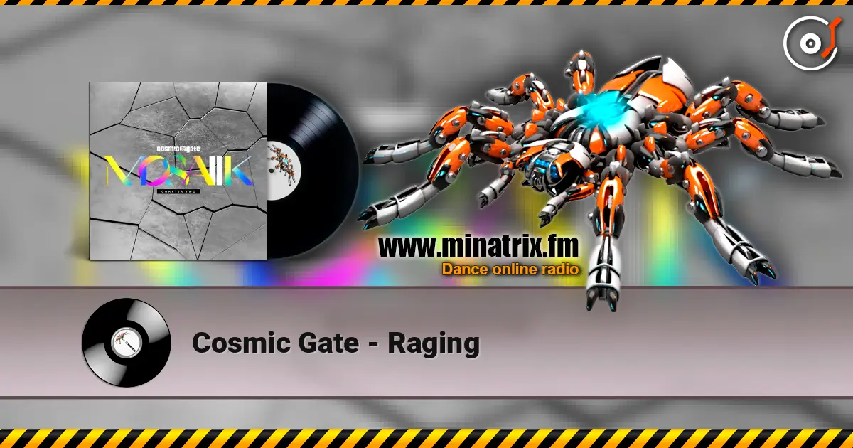 Cosmic Gate - Raging жоғары сапада онлайн тыңдау | Minatrix.FM