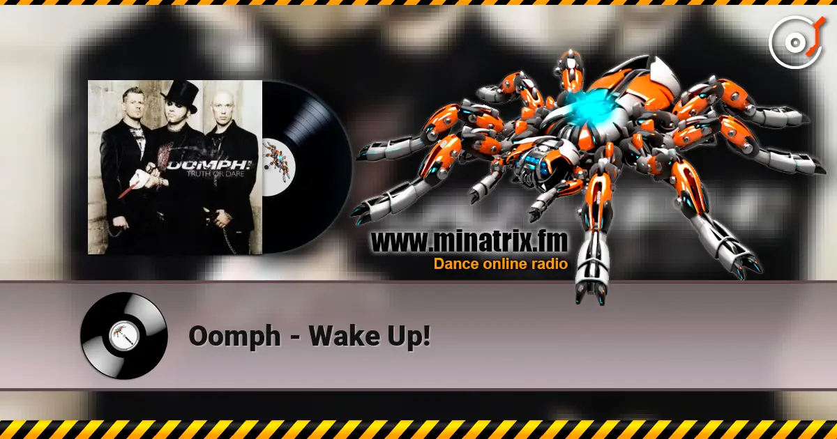 Oomph - Wake Up! жоғары сапада онлайн тыңдау | Minatrix.FM