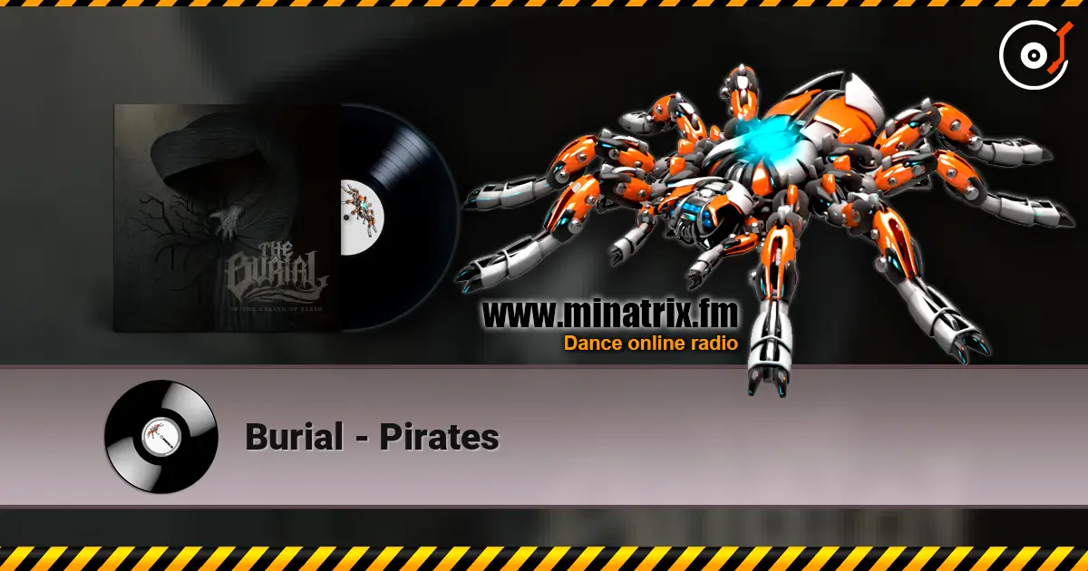 Burial - Pirates жоғары сапада онлайн тыңдау | Minatrix.FM