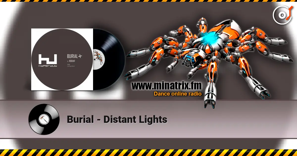 Burial - Distant Lights жоғары сапада онлайн тыңдау | Minatrix.FM