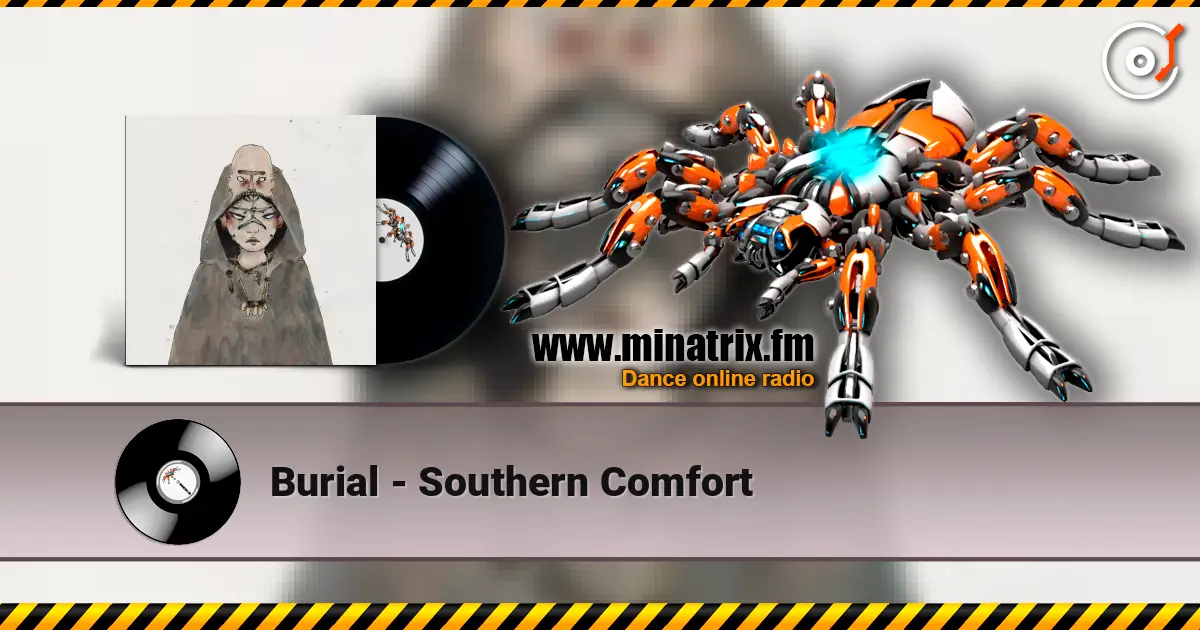 Burial - Southern Comfort жоғары сапада онлайн тыңдау | Minatrix.FM