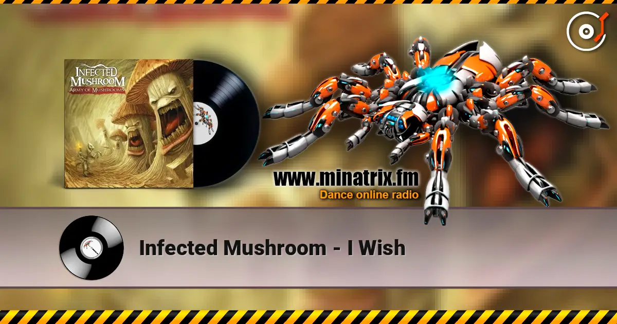 Infected Mushroom - I Wish жоғары сапада онлайн тыңдау | Minatrix.FM