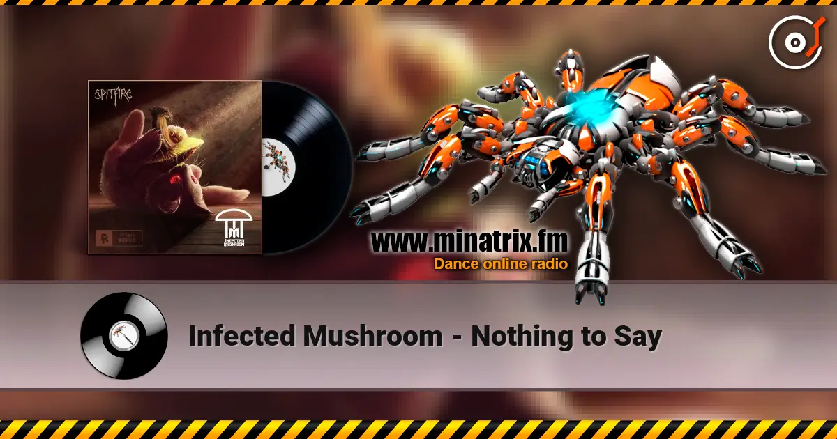 Infected Mushroom - Nothing to Say 高品质在线收听 | Minatrix.FM