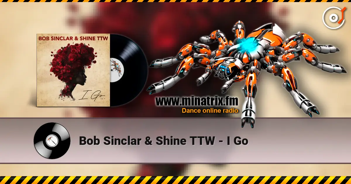 Bob Sinclar & Shine TTW - I Go жоғары сапада онлайн тыңдау | Minatrix.FM