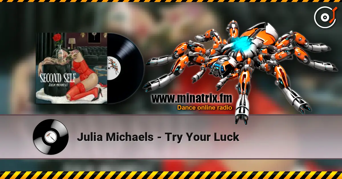 Julia Michaels - Try Your Luck жоғары сапада онлайн тыңдау | Minatrix.FM