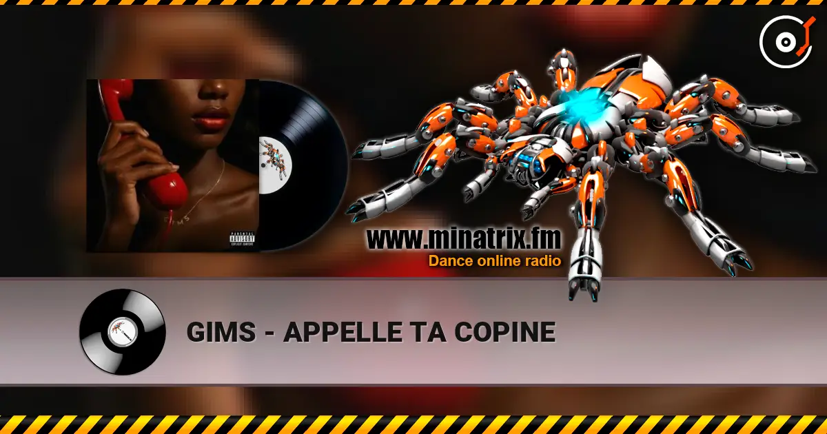GIMS - APPELLE TA COPINE жоғары сапада онлайн тыңдау | Minatrix.FM