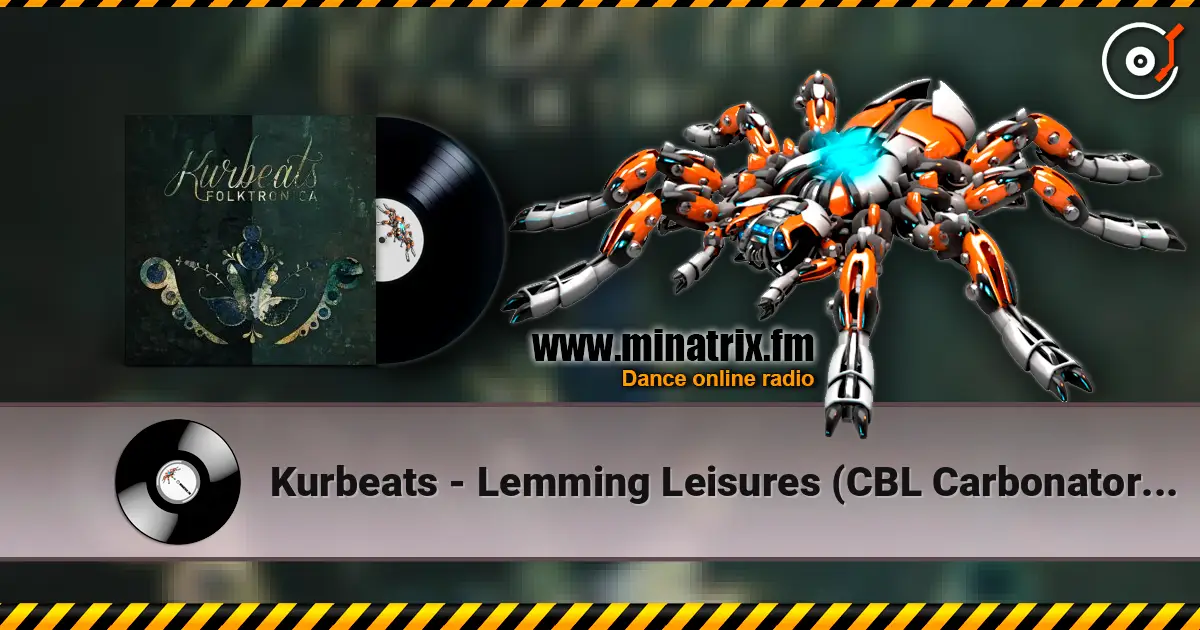 Kurbeats - Lemming Leisures (CBL Carbonator Rmx) жоғары сапада онлайн тыңдау | Minatrix.FM