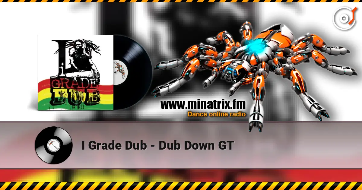 I Grade Dub - Dub Down GT жоғары сапада онлайн тыңдау | Minatrix.FM