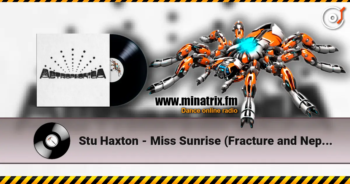 Stu Haxton - Miss Sunrise (Fracture and Neptune remix) жоғары сапада онлайн тыңдау | Minatrix.FM