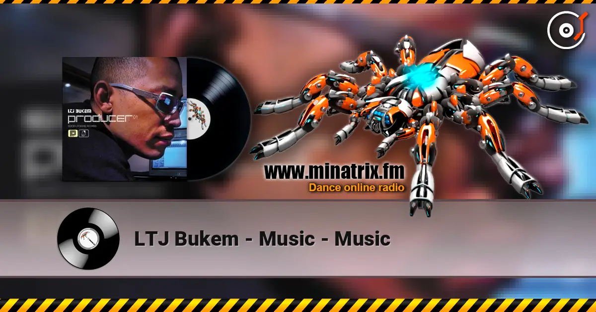 LTJ Bukem - Music - Music жоғары сапада онлайн тыңдау | Minatrix.FM