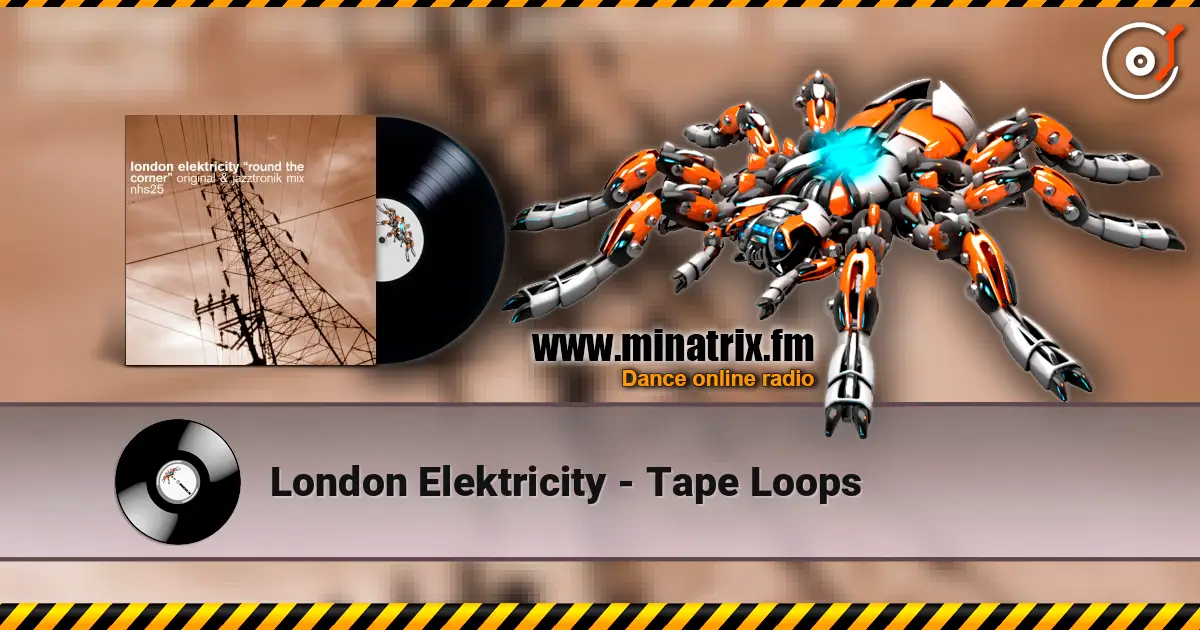 London Elektricity - Tape Loops жоғары сапада онлайн тыңдау | Minatrix.FM