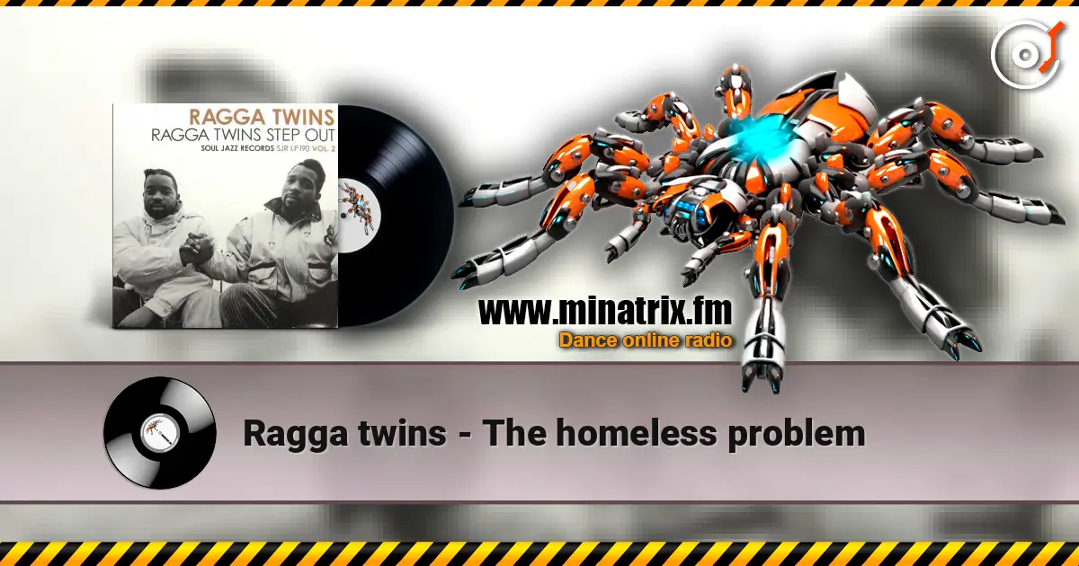 Ragga twins - The homeless problem жоғары сапада онлайн тыңдау | Minatrix.FM