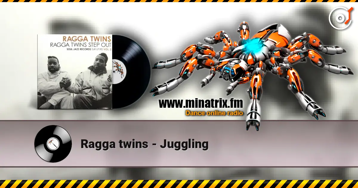 Ragga twins - Juggling жоғары сапада онлайн тыңдау | Minatrix.FM