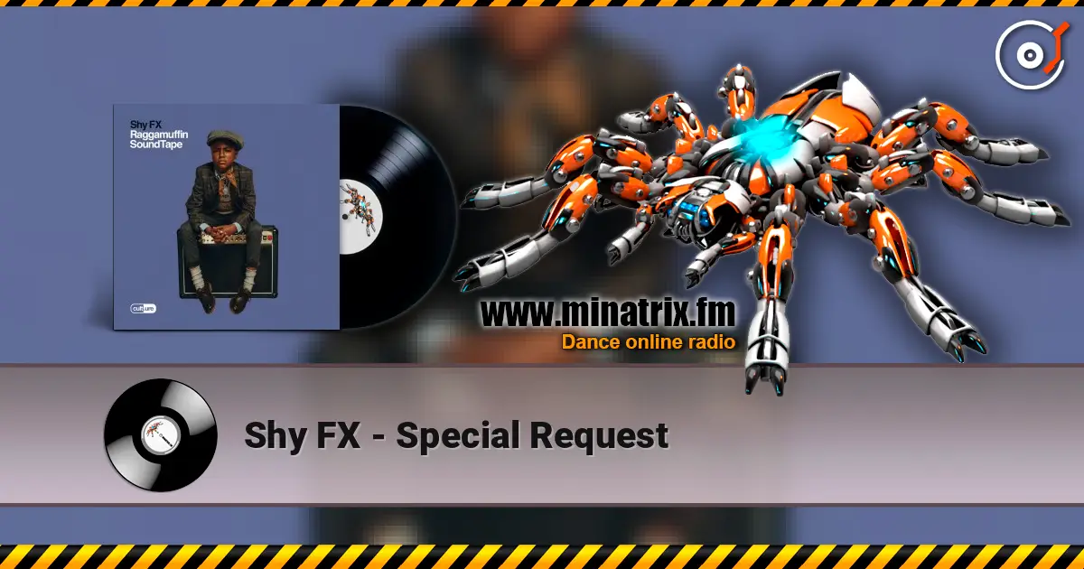 Shy FX - Special Request жоғары сапада онлайн тыңдау | Minatrix.FM