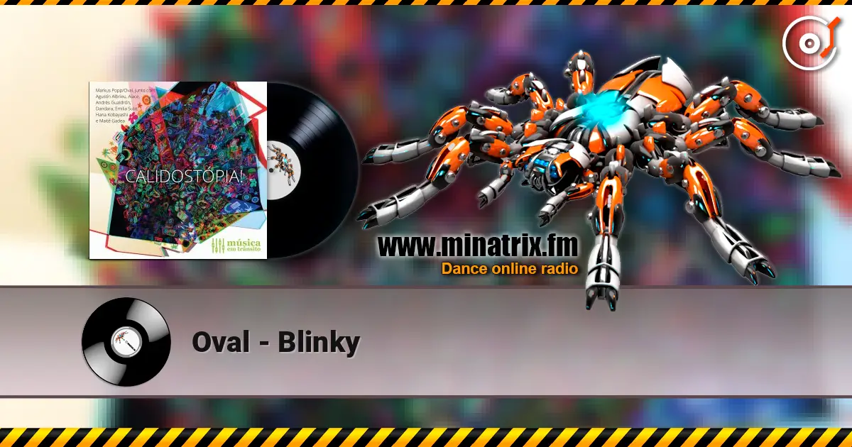 Oval - Blinky жоғары сапада онлайн тыңдау | Minatrix.FM
