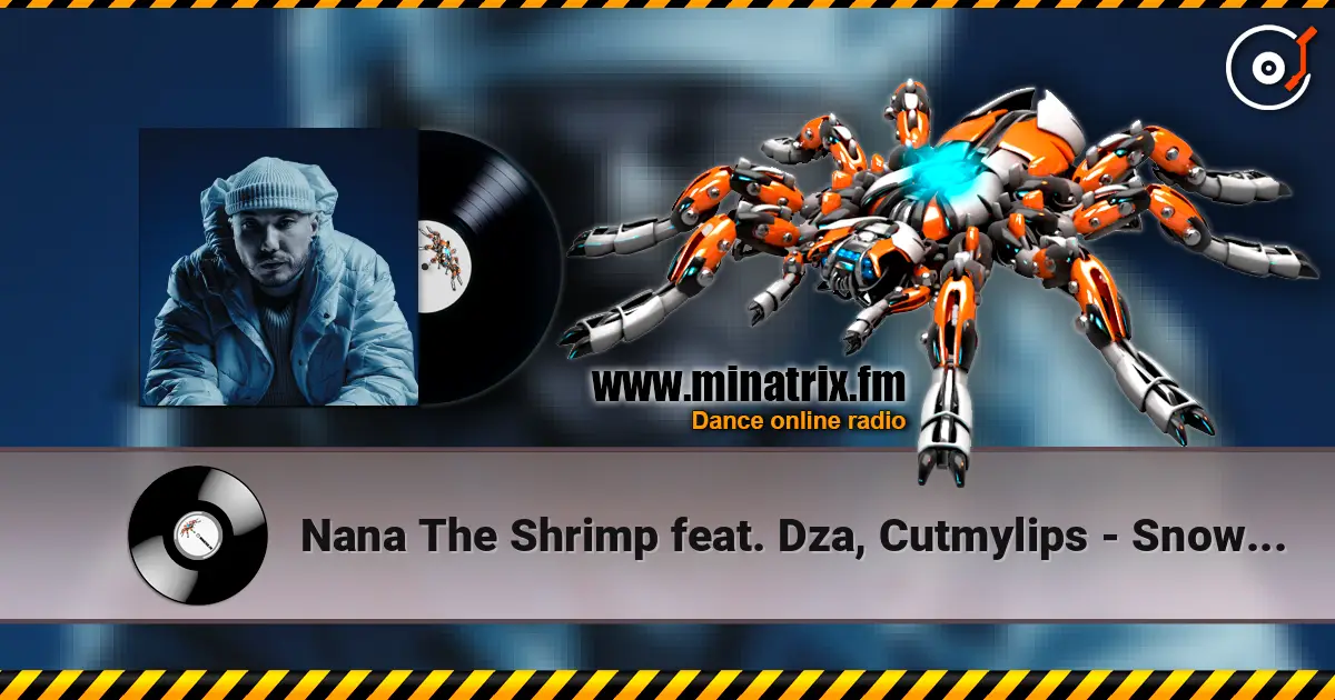 Nana The Shrimp feat. Dza, Cutmylips - Snowflake's Song жоғары сапада онлайн тыңдау | Minatrix.FM