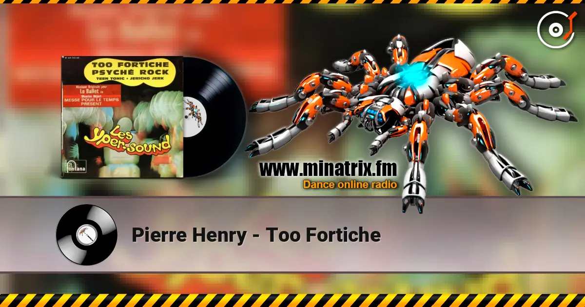 Pierre Henry - Too Fortiche жоғары сапада онлайн тыңдау | Minatrix.FM