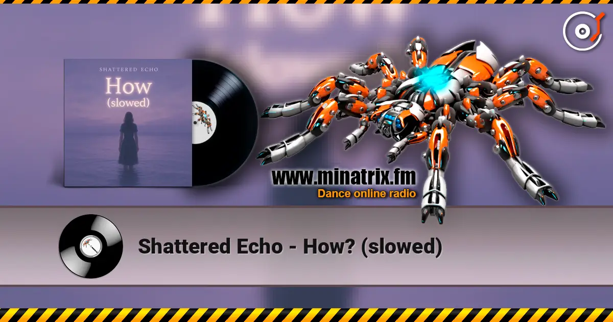 Shattered Echo - How? (slowed) жоғары сапада онлайн тыңдау | Minatrix.FM