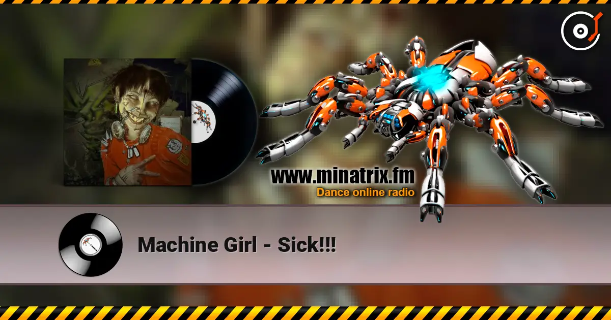 Machine Girl - Sick!!! жоғары сапада онлайн тыңдау | Minatrix.FM