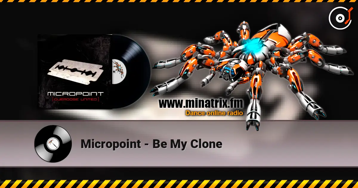 Micropoint - Be My Clone жоғары сапада онлайн тыңдау | Minatrix.FM