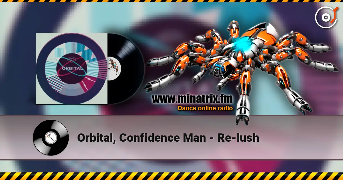 Orbital, Confidence Man - Re-lush жоғары сапада онлайн тыңдау | Minatrix.FM
