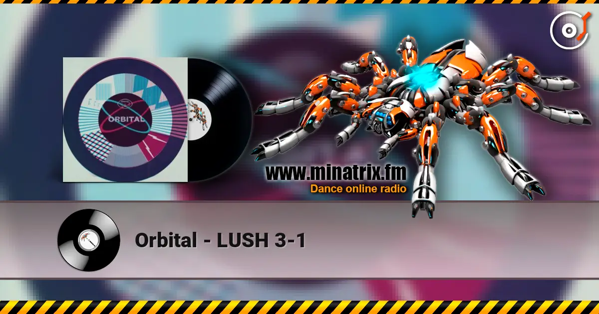 Orbital - LUSH 3-1 жоғары сапада онлайн тыңдау | Minatrix.FM
