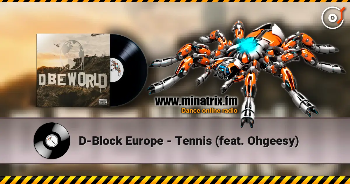D-Block Europe - Tennis (feat. Ohgeesy) жоғары сапада онлайн тыңдау | Minatrix.FM