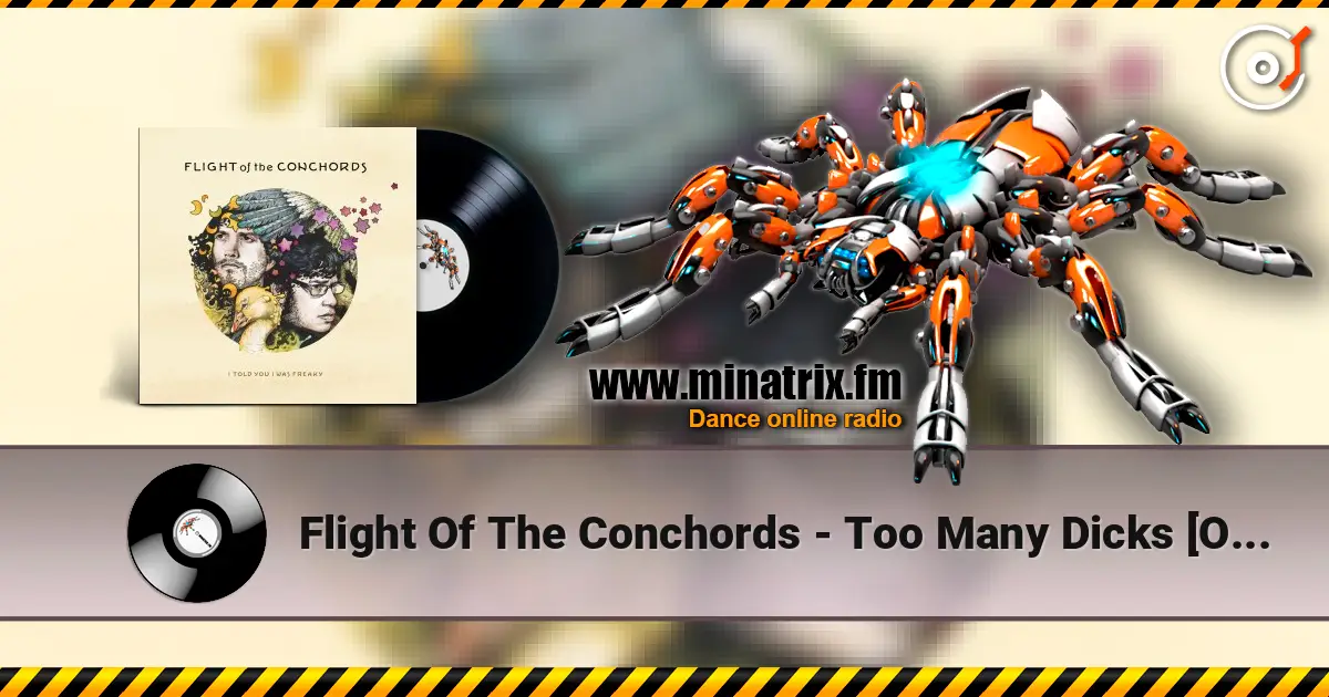 Flight Of The Conchords - Too Many Dicks [On The Dancefloor] жоғары сапада онлайн тыңдау | Minatrix.FM