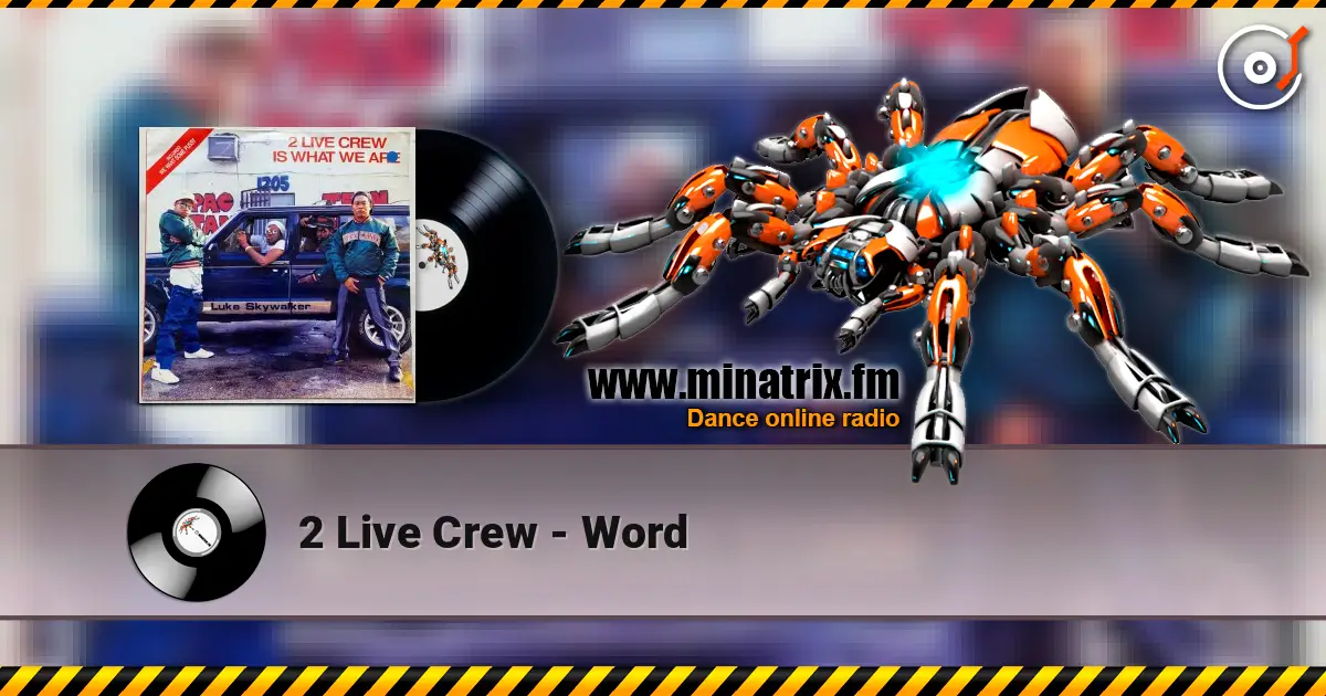 2 Live Crew - Word жоғары сапада онлайн тыңдау | Minatrix.FM