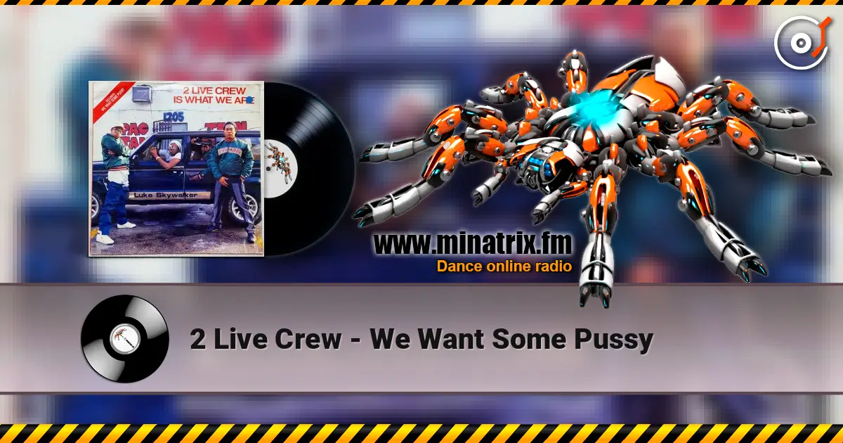 2 Live Crew - We Want Some Pussy жоғары сапада онлайн тыңдау | Minatrix.FM