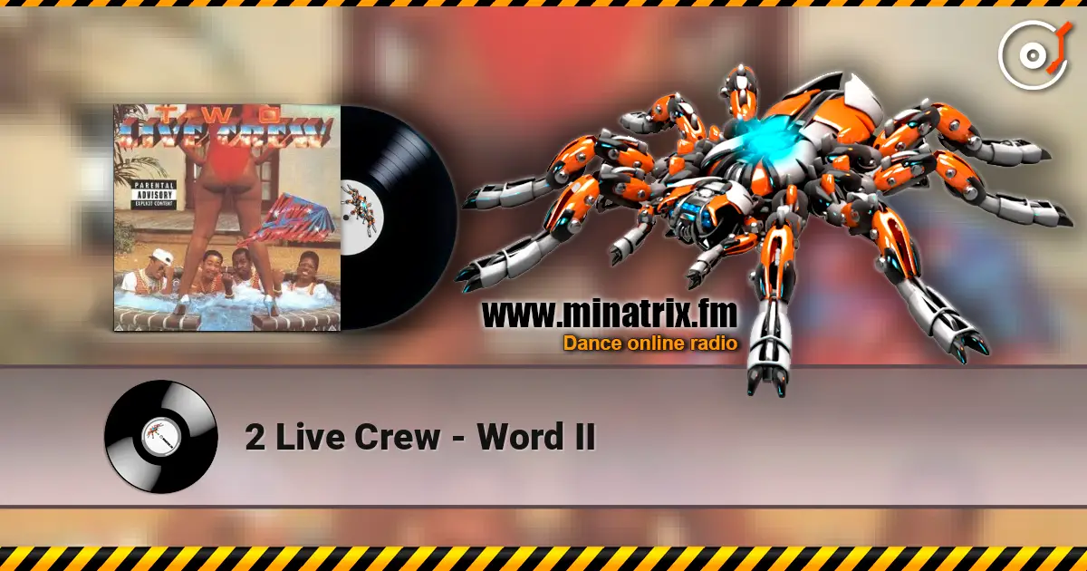 2 Live Crew - Word II жоғары сапада онлайн тыңдау | Minatrix.FM