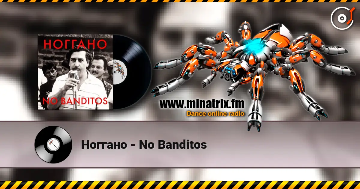 Ноггано - No Banditos жоғары сапада онлайн тыңдау | Minatrix.FM