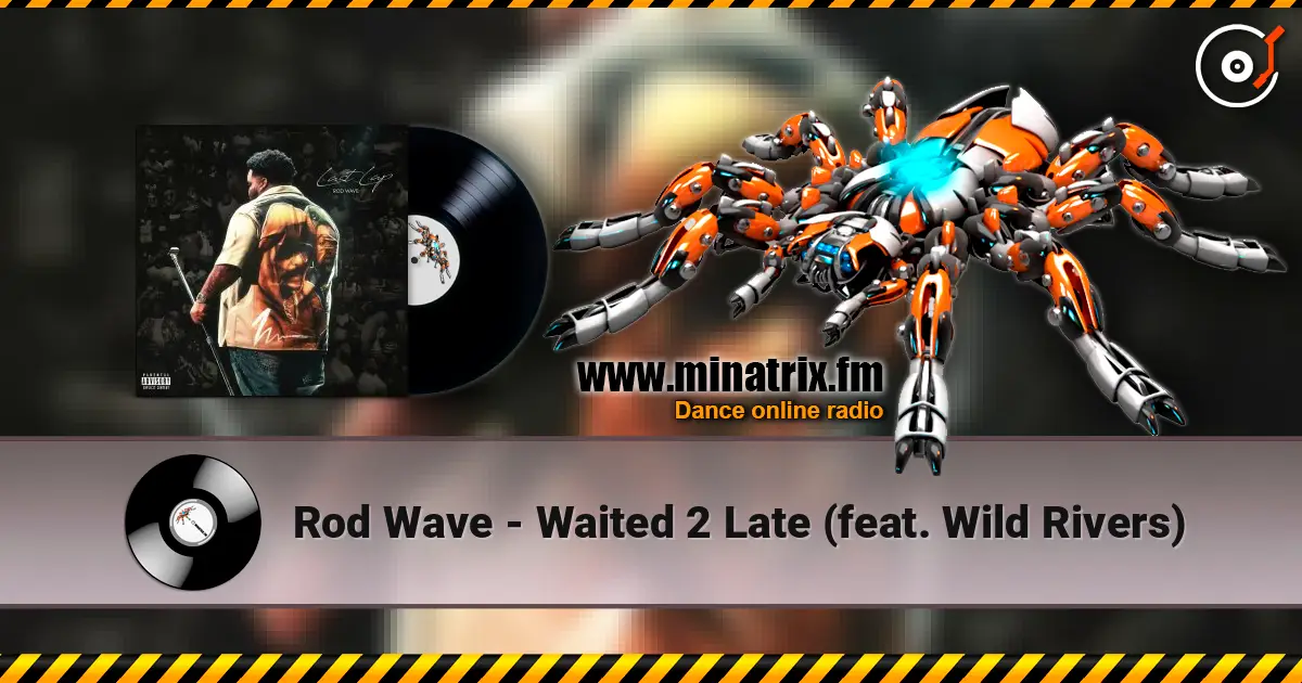 Rod Wave - Waited 2 Late (feat. Wild Rivers) жоғары сапада онлайн тыңдау | Minatrix.FM
