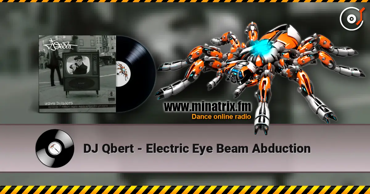 DJ Qbert - Electric Eye Beam Abduction жоғары сапада онлайн тыңдау | Minatrix.FM
