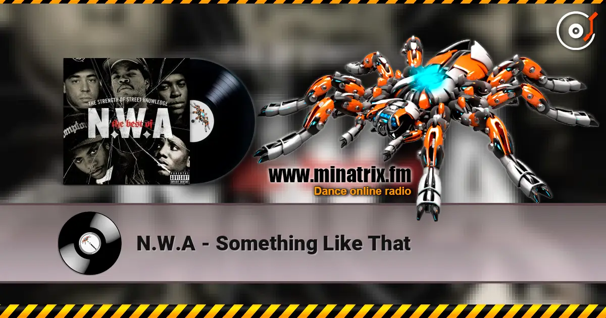 N.W.A - Something Like That жоғары сапада онлайн тыңдау | Minatrix.FM