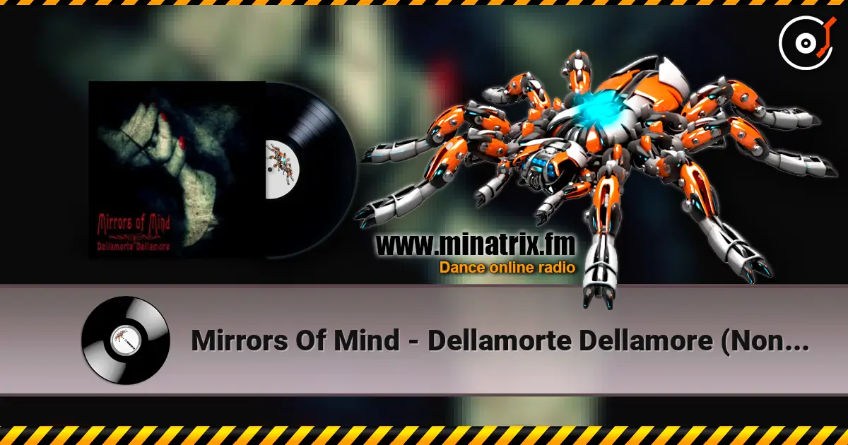 Mirrors Of Mind - Dellamorte Dellamore (Non-Intellectual Mix By Freaky Mind) жоғары сапада онлайн тыңдау | Minatrix.FM