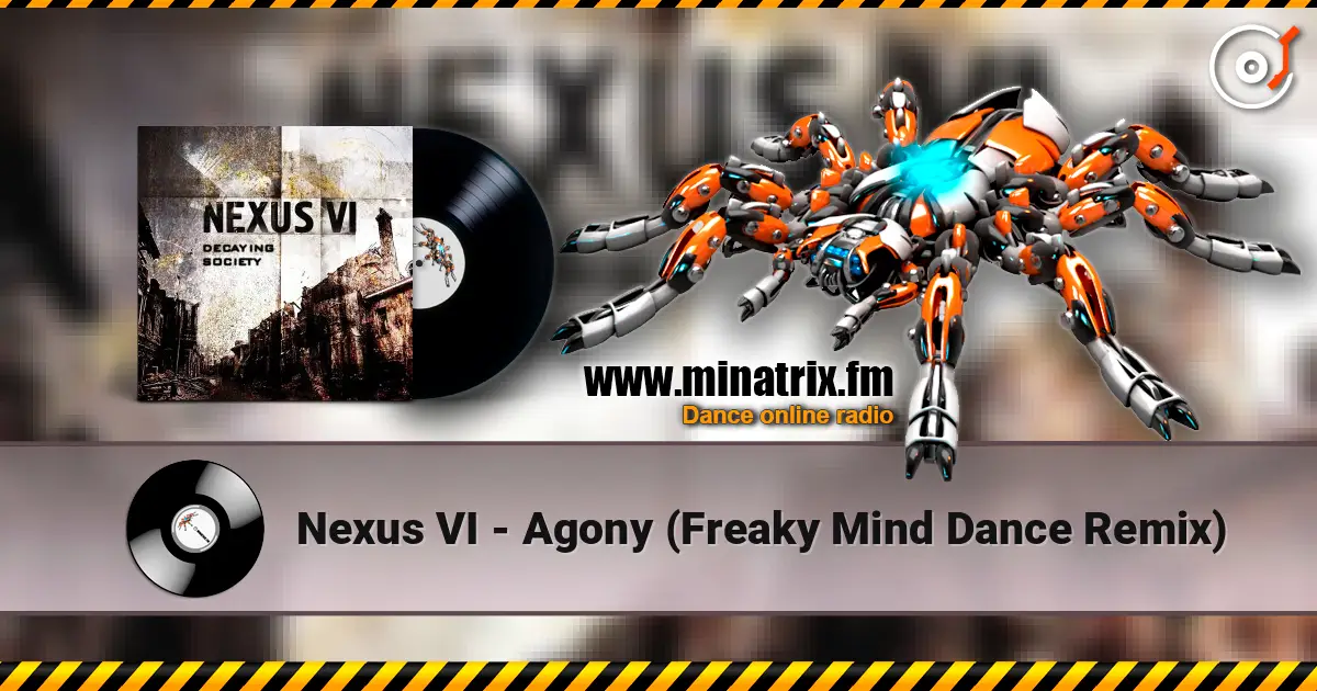 Nexus VI - Agony (Freaky Mind Dance Remix) жоғары сапада онлайн тыңдау | Minatrix.FM
