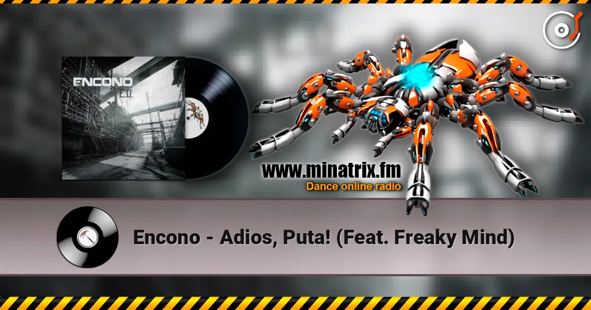 Encono - Adios, Puta! (Feat. Freaky Mind) жоғары сапада онлайн тыңдау | Minatrix.FM