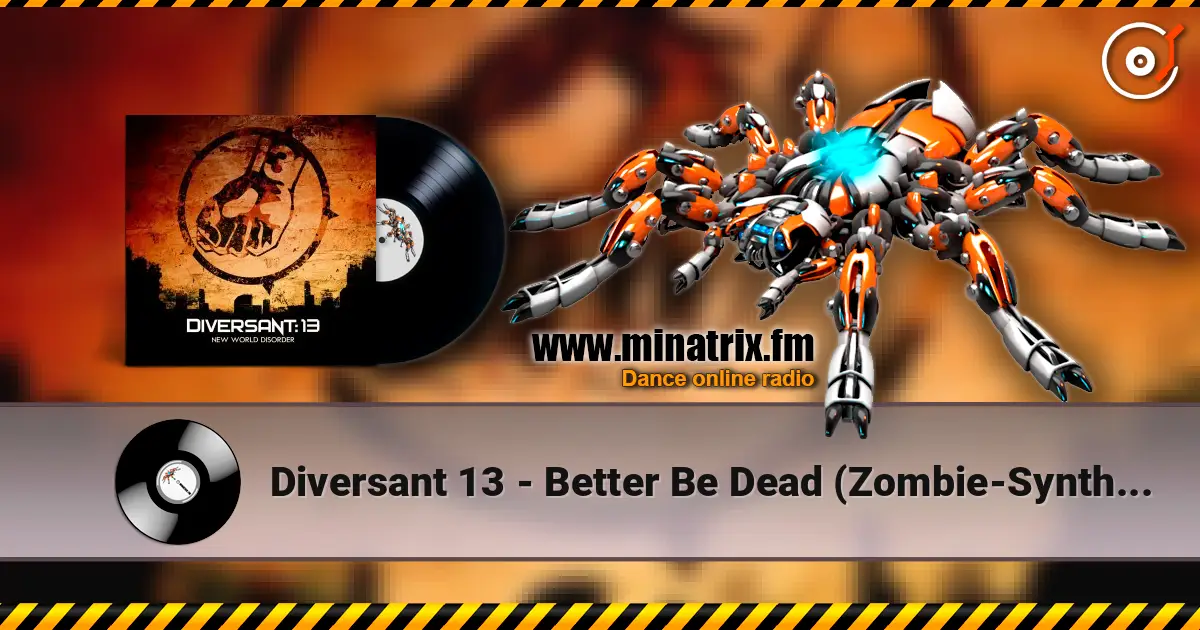 Diversant 13 - Better Be Dead (Zombie-Synth Version By Freaky Mind) жоғары сапада онлайн тыңдау | Minatrix.FM
