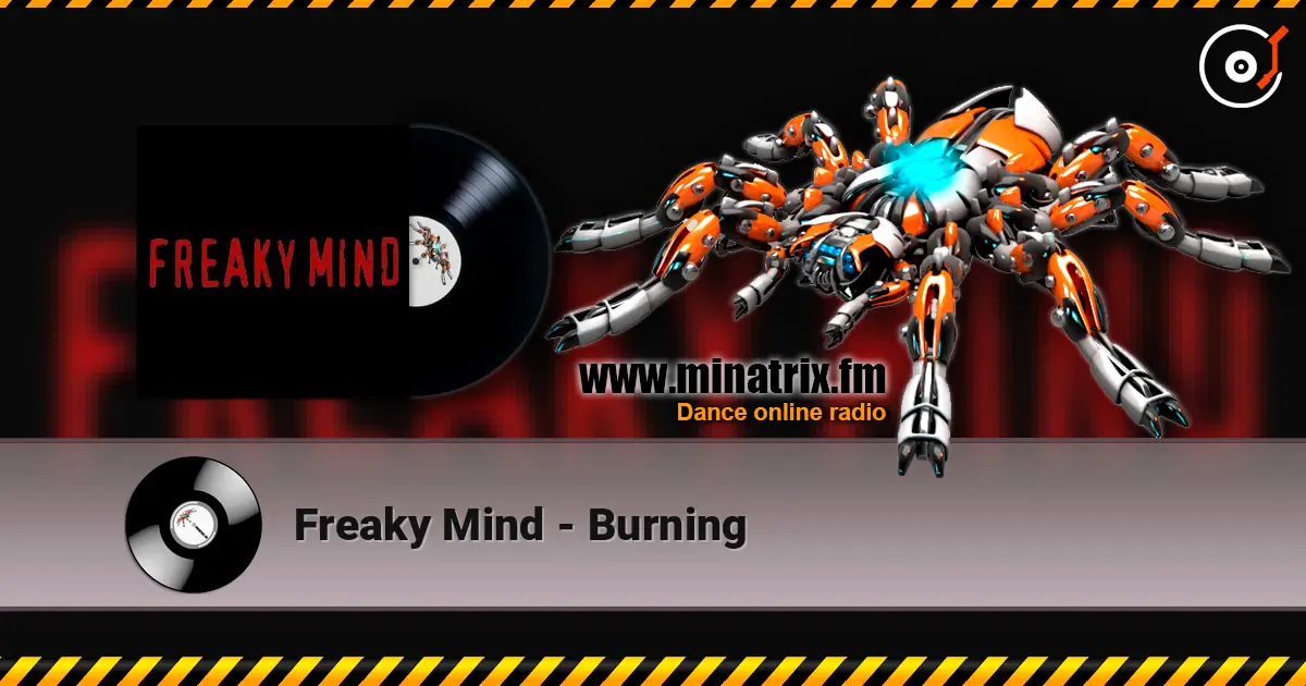 Freaky Mind - Burning жоғары сапада онлайн тыңдау | Minatrix.FM