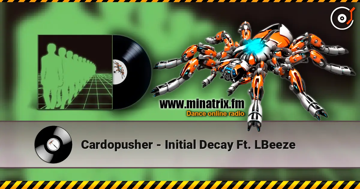 Cardopusher - Initial Decay Ft. LBeeze жоғары сапада онлайн тыңдау | Minatrix.FM