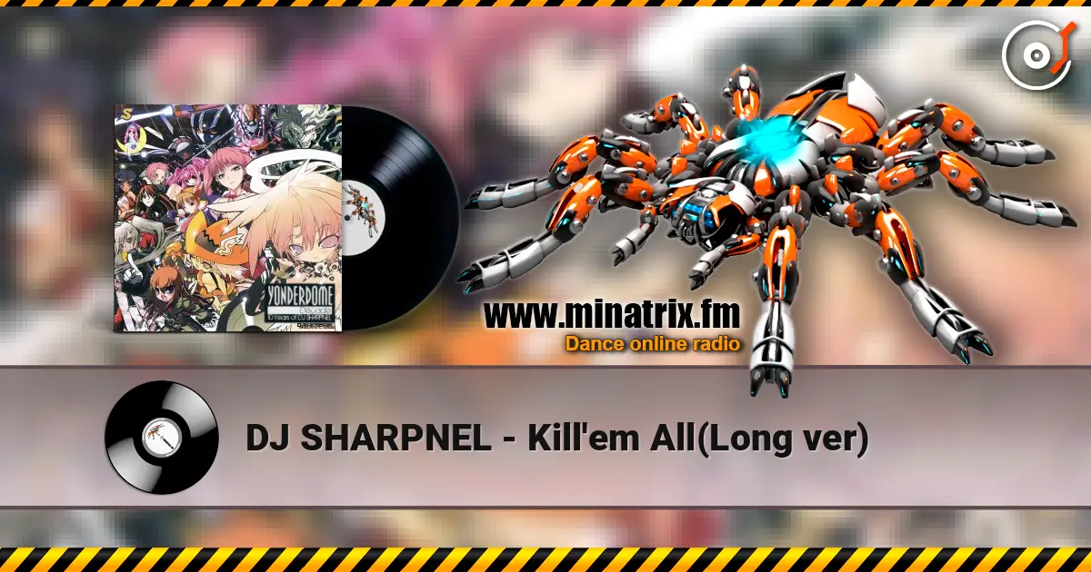 DJ SHARPNEL - Kill'em All(Long ver) жоғары сапада онлайн тыңдау | Minatrix.FM