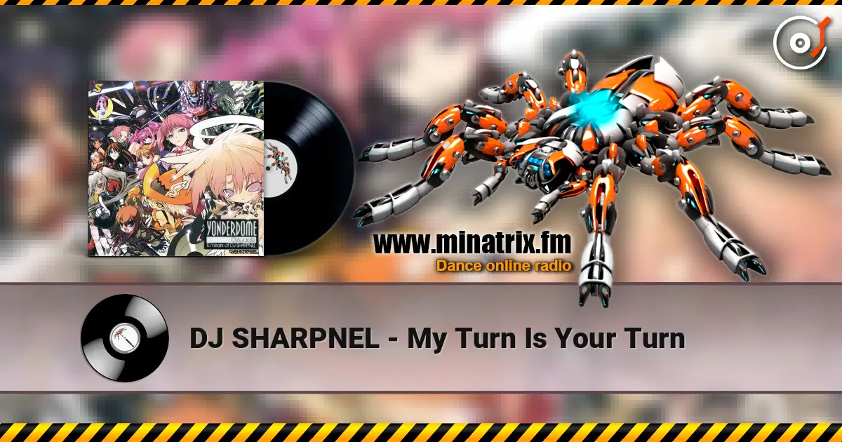 DJ SHARPNEL - My Turn Is Your Turn жоғары сапада онлайн тыңдау | Minatrix.FM