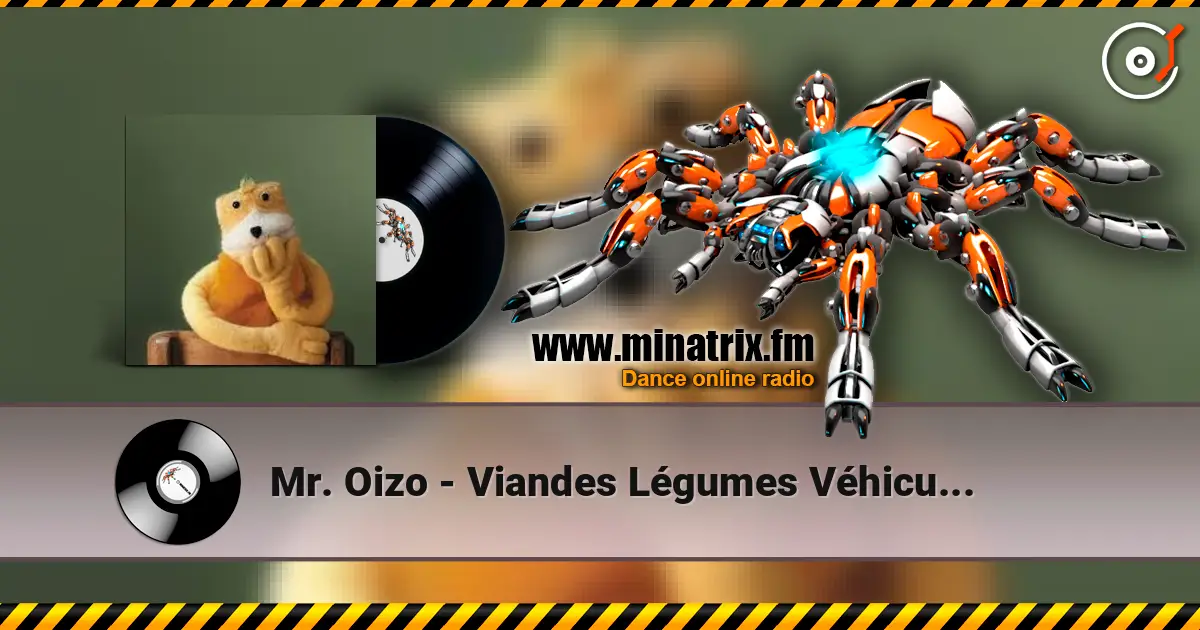 Mr. Oizo - Viandes Légumes Véhicules жоғары сапада онлайн тыңдау | Minatrix.FM