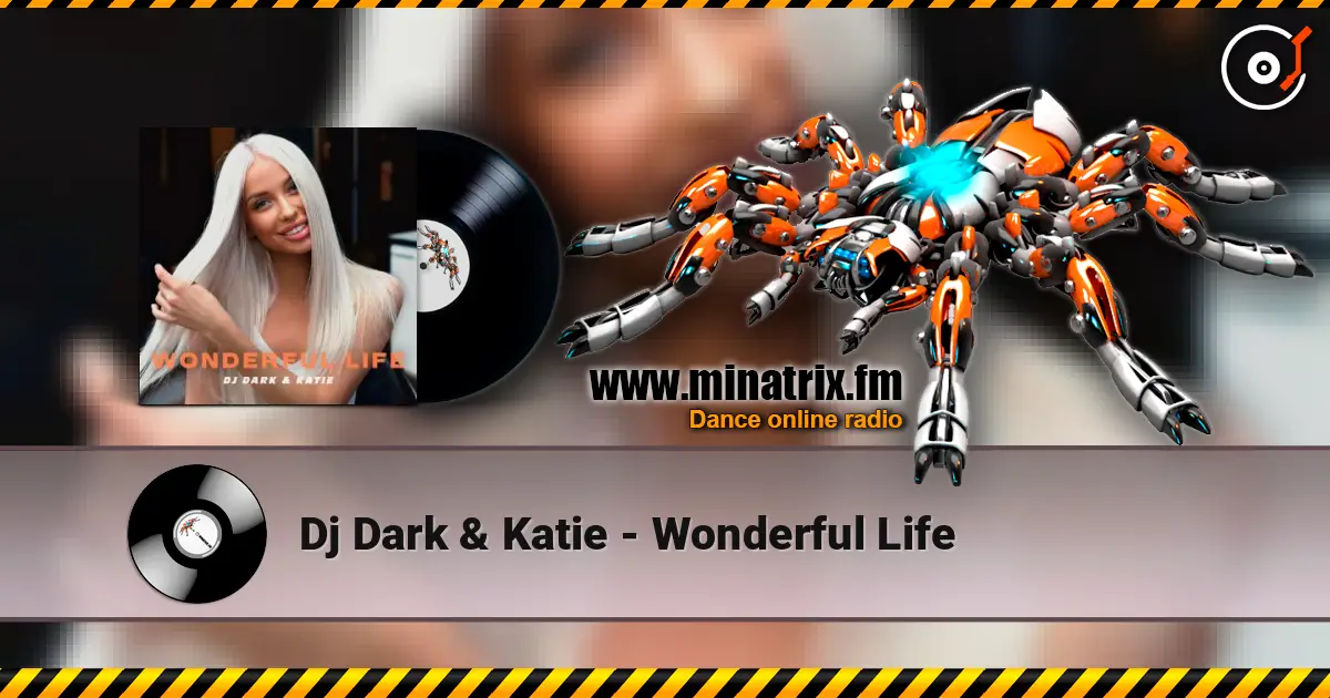 Dj Dark & Katie - Wonderful Life жоғары сапада онлайн тыңдау | Minatrix.FM