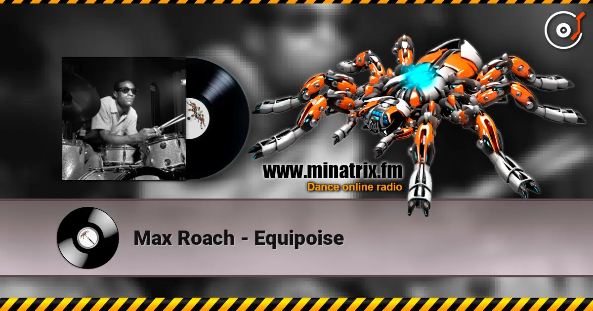 Max Roach - Equipoise жоғары сапада онлайн тыңдау | Minatrix.FM